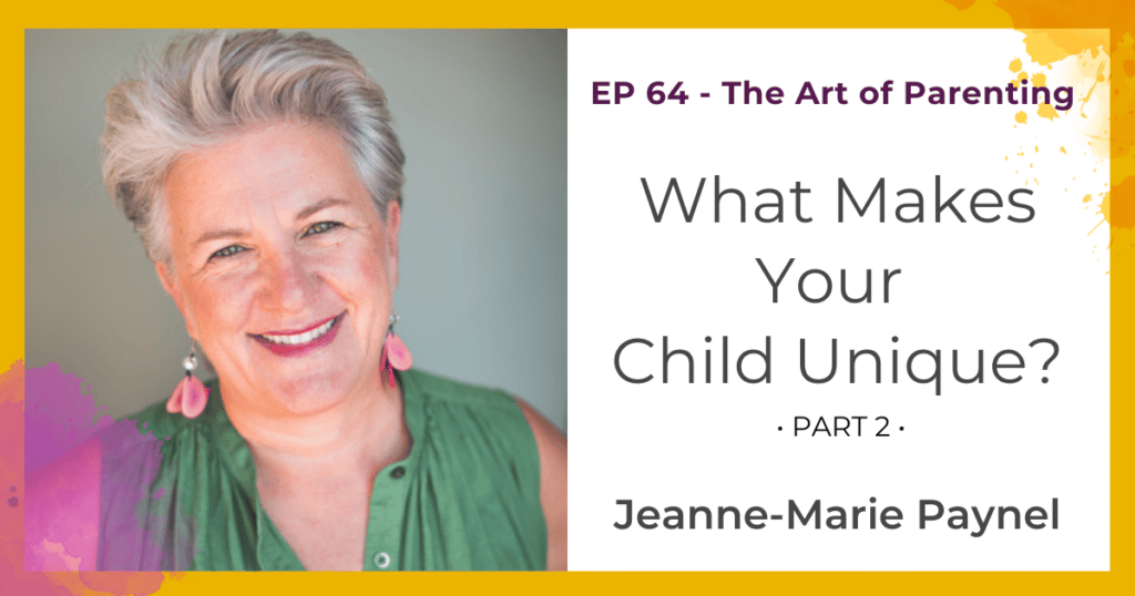 What Makes Your Child Unique? part 2 with Jeanne-Marie Paynel