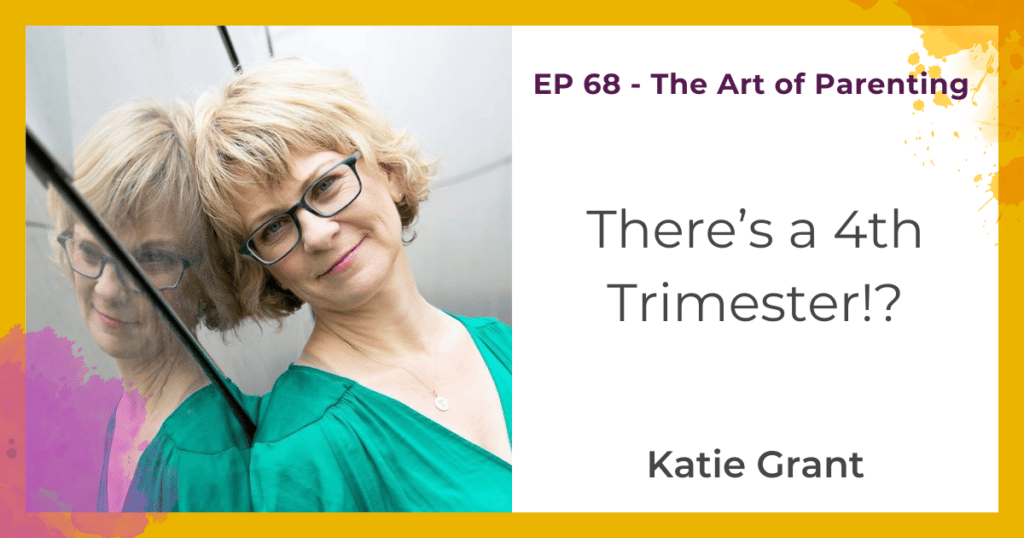 There's a 4th Trimester? with Katie Grant
