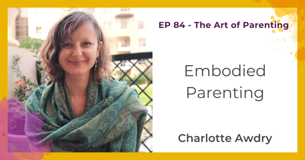 Embodied Parenting with Charlotte Awdry
