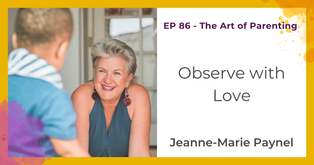 Observe with love with Jeanne-Marie Paynel
