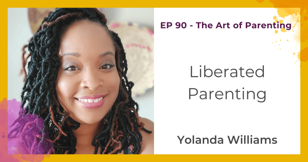Liberated Parenting with Yolanda Williams