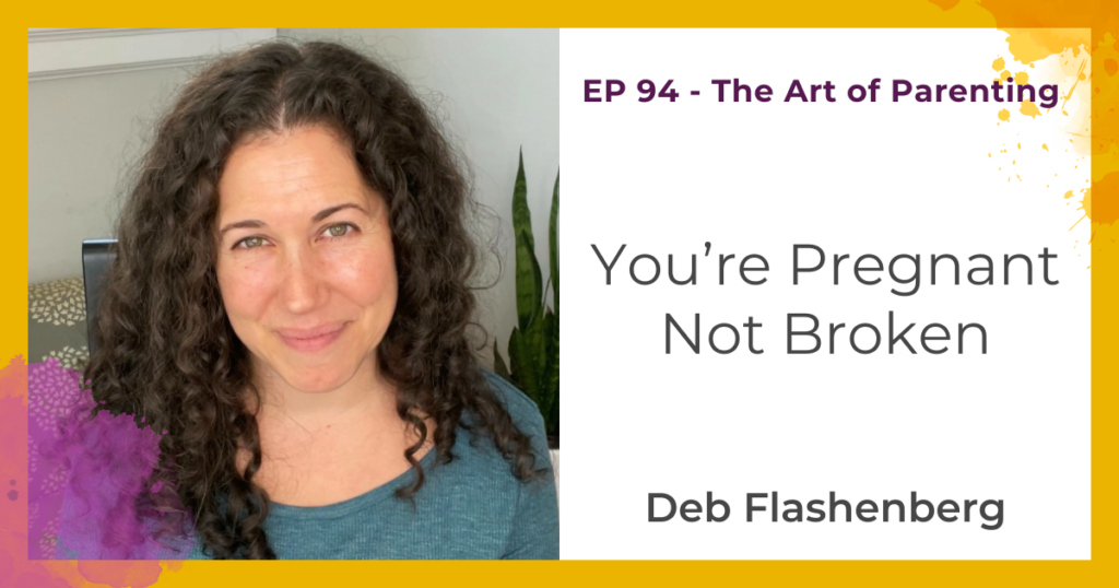 You’re pregnant, not broken. with Deb Flashenberg
