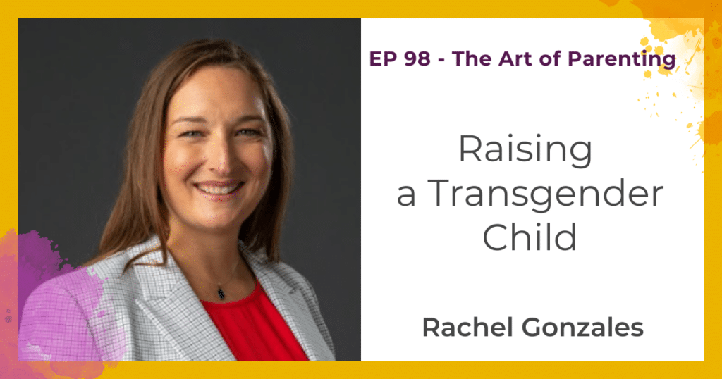 Raising a Transgender Child with Rachel Gonzales