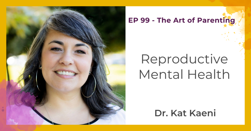 Reproductive Mental Health with Dr. Kat Kaeni