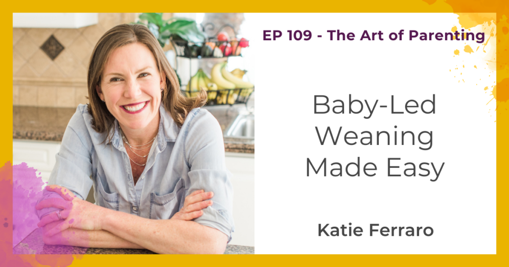 Baby-Led Weaning Made Easy with Katie Ferraro