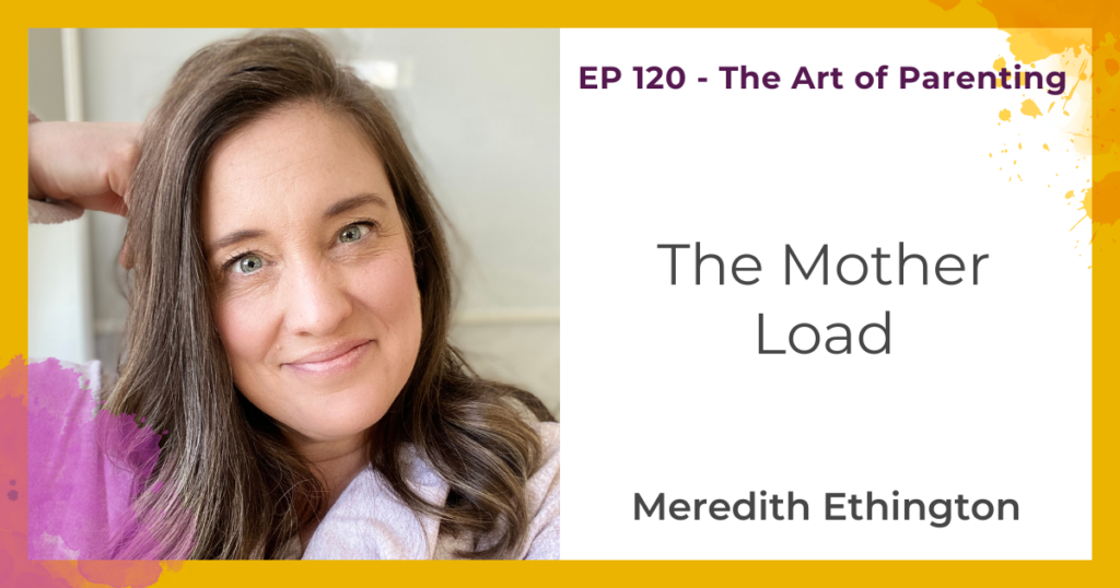 The Mother Load with Meredith Ethington