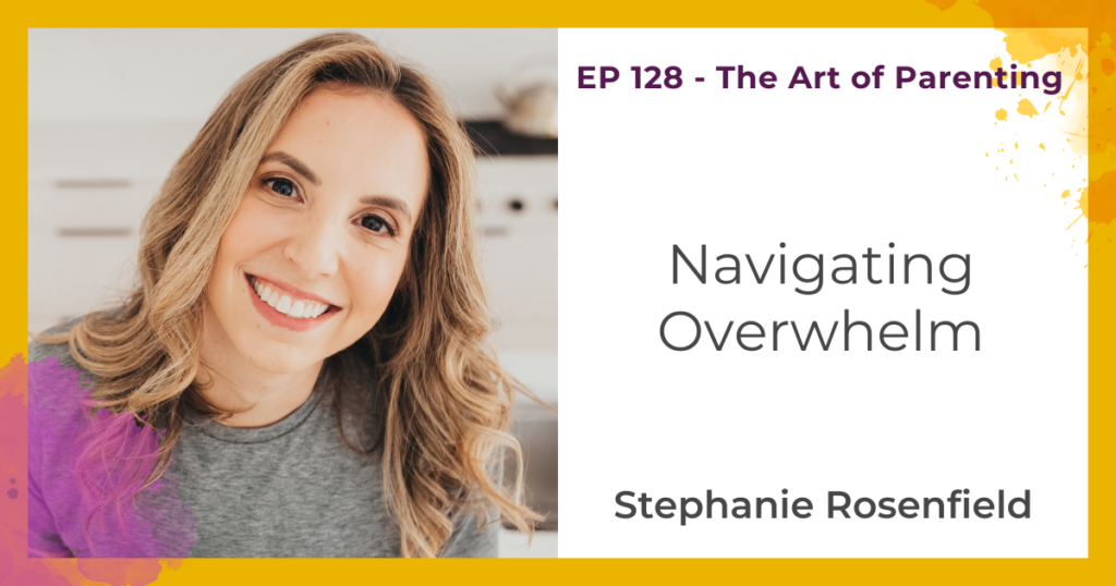 Navigating Overwhelm with Stephanie Rosenfield
