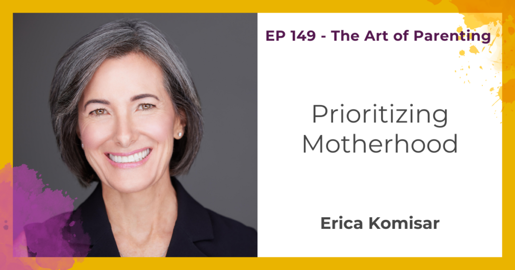 Prioritizing Motherhood with Erica Komisar