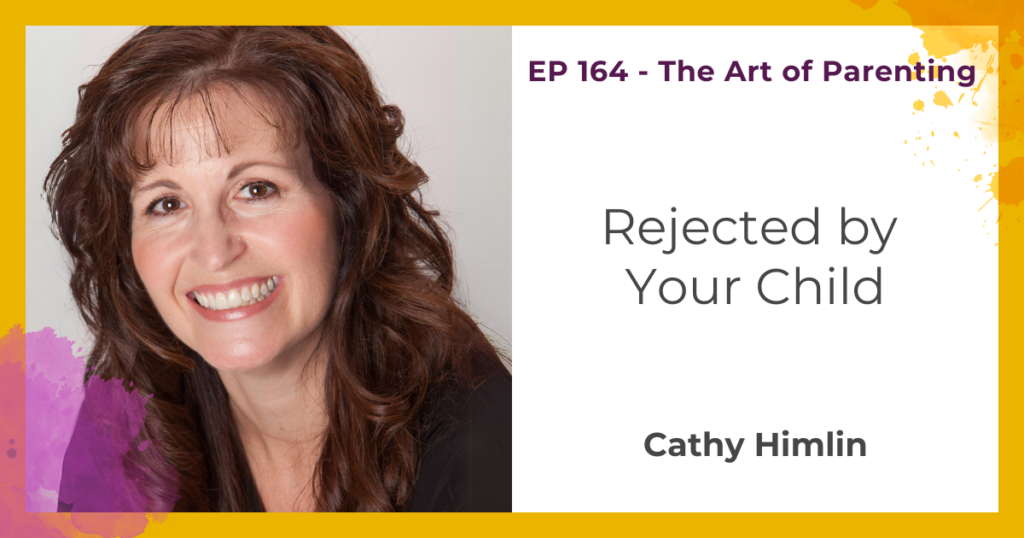 Rejected by Your Child with Cathy Himlin