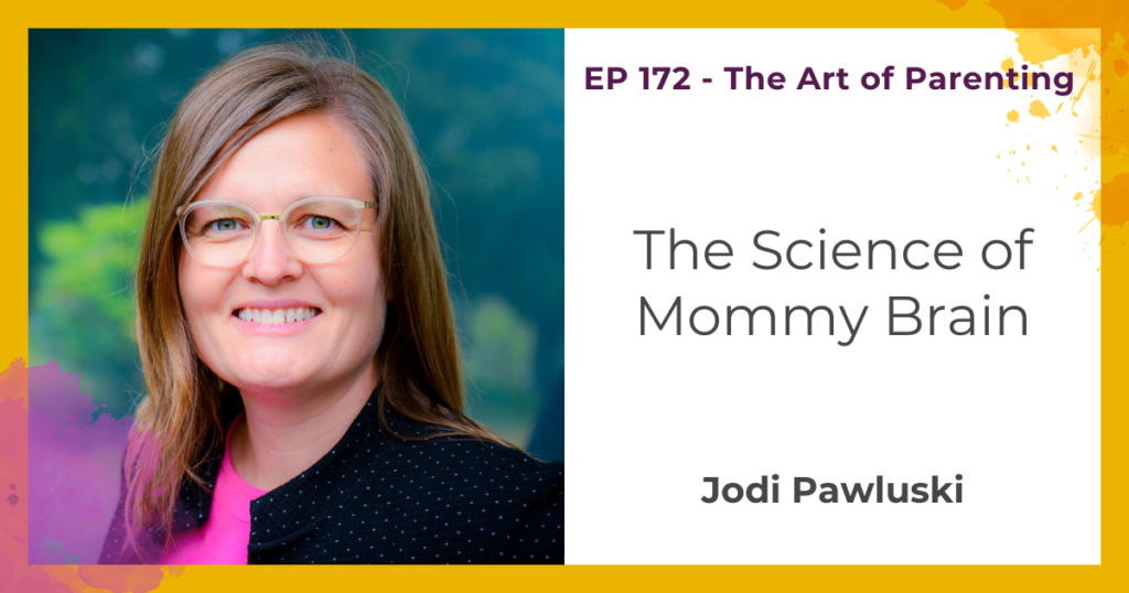 The Science of Mommy Brain with Jodi Pawluski