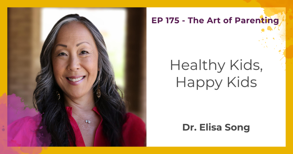 Healthy Kids, Happy Kids with Dr. Elisa Song